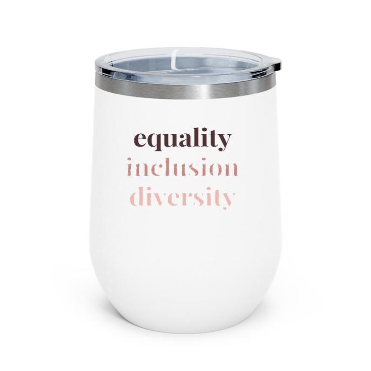 Equality Inclusion Diversity Political Protest Rally March Wine Tumbler