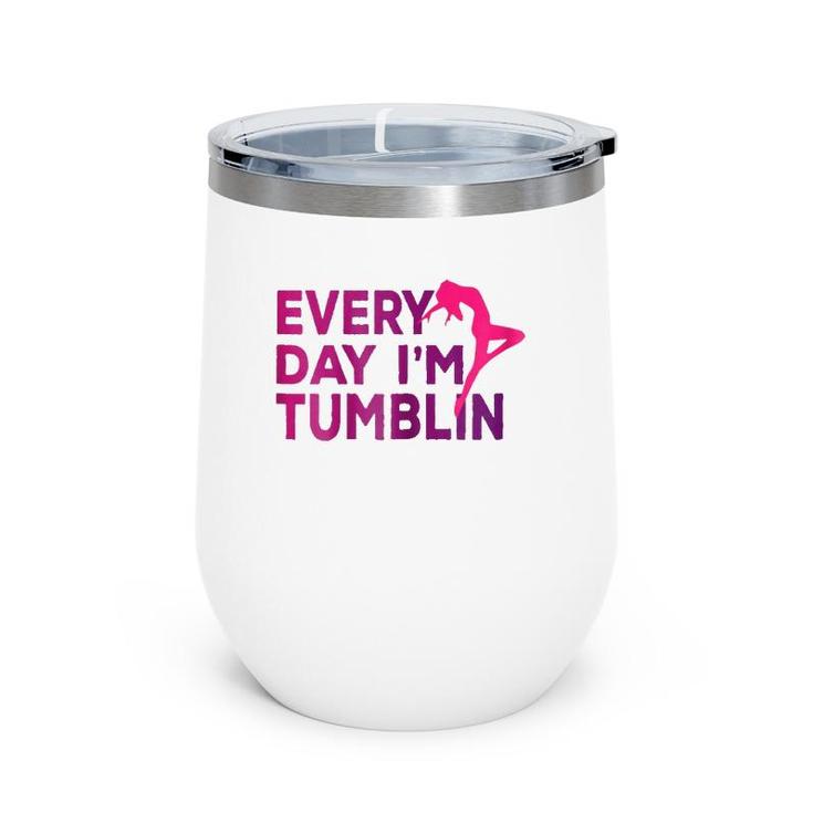 Every Day I'm Tumbling Gift Wine Tumbler
