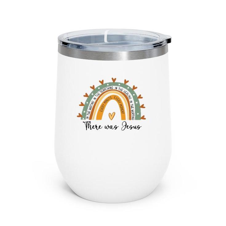 Every Minute Every Moment There Was Jesus Religion Faith Wine Tumbler