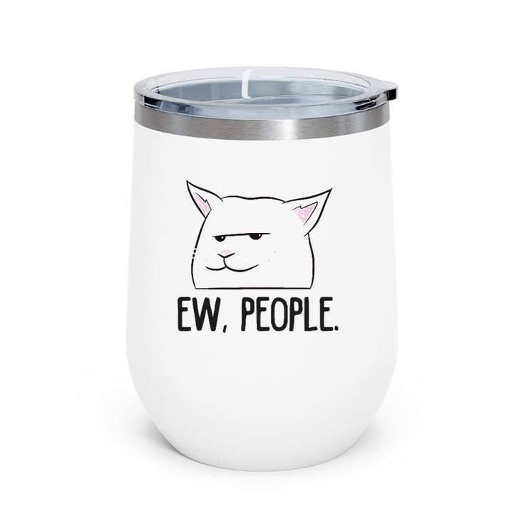 Ew People Funny Cat Owner Gift Love Cats Wine Tumbler