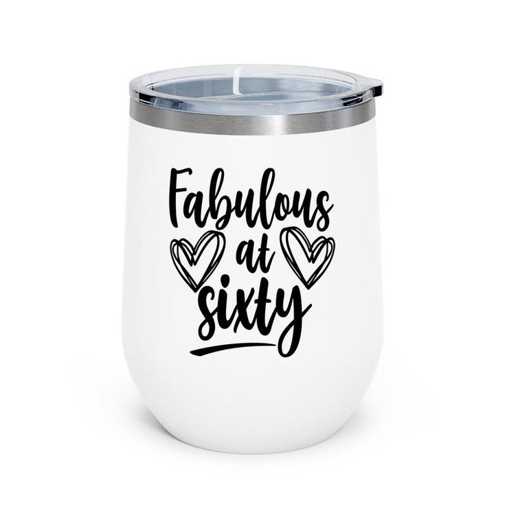 Fabulous At Sixty 60Th Birthday Heart Graphic Wine Tumbler