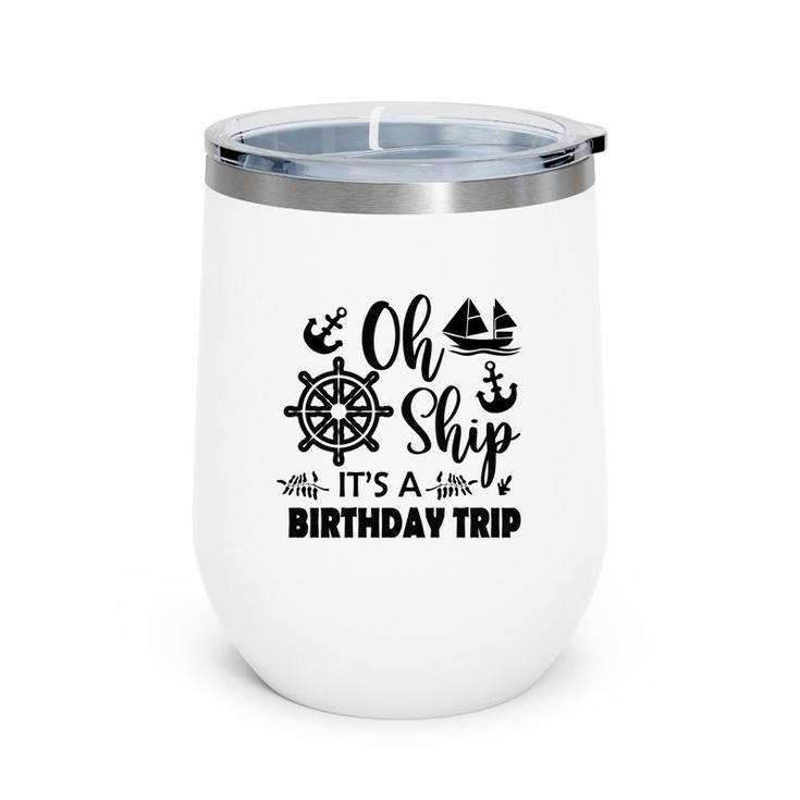 Family Cruise Squad Trip 2022  It Is A Birthday Trip Wine Tumbler