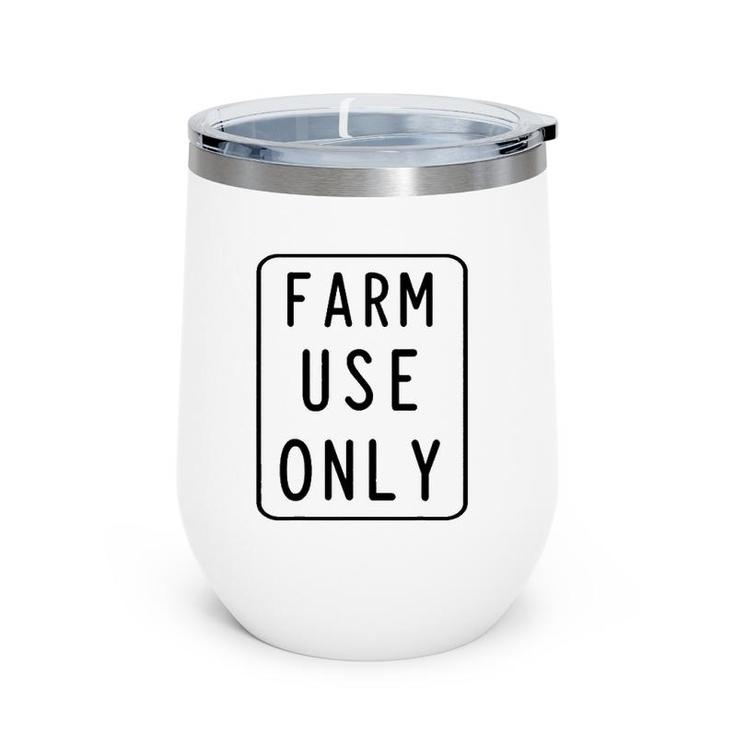 Farm Use Only Sign Funny Farming Retro Novelty Gift Idea Wine Tumbler
