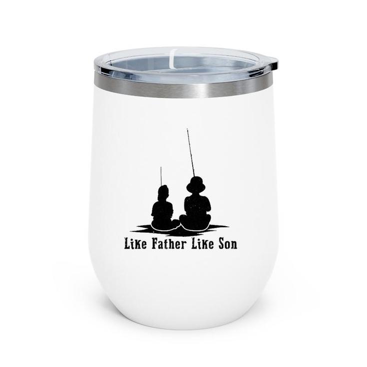 Father Like Son Fishing Matching Dad Daddy Papa Pops Wine Tumbler