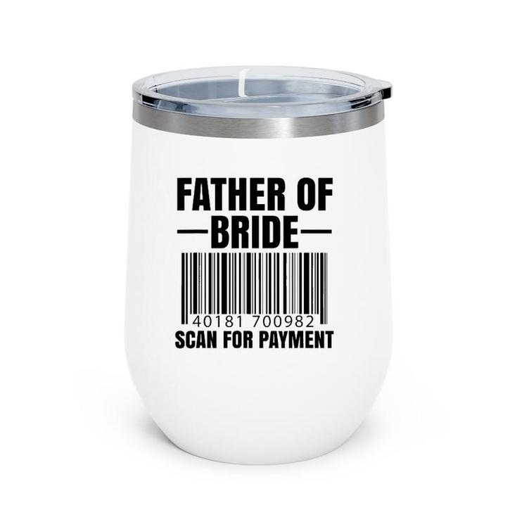 Father Of The Bride Scan For Payment Wedding Dad Gift Wine Tumbler