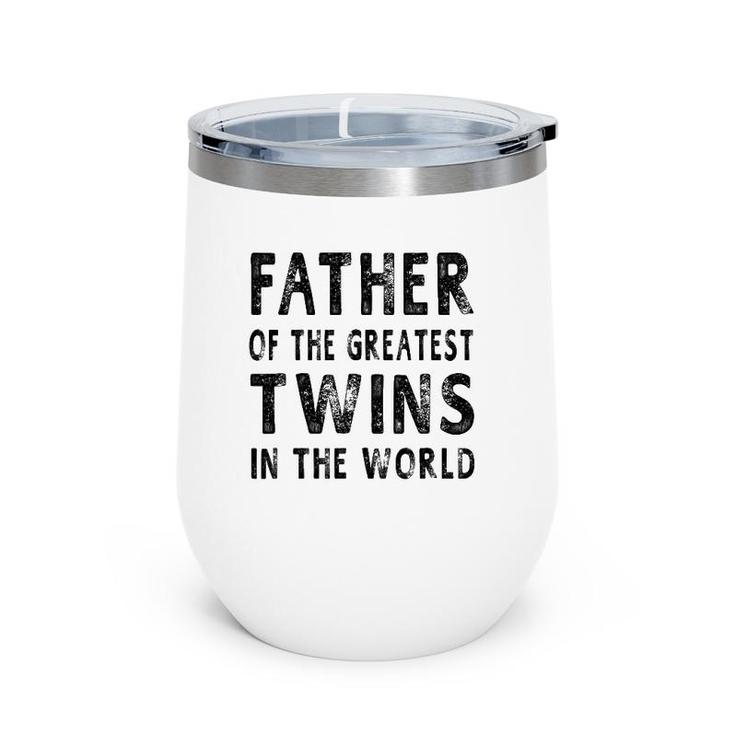 Father Of The Greatest Twins  Daddy Gift Men  Wine Tumbler