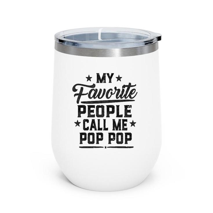 Father's Day My Favorite People Call Me Pop Pop Grandpa Gift Wine Tumbler