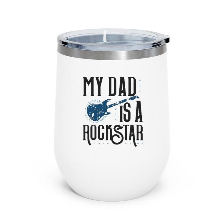 Father's Day Tees My Dad Is A Rockstar Wine Tumbler