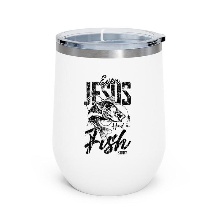 Fishing Gifts Jesus Has A Funny Story About Fish Wine Tumbler