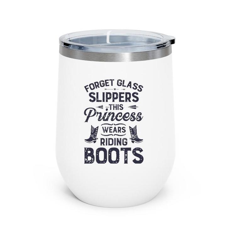 Forget Glass Sleepers This Princess Wears Riding Boots Horse Wine Tumbler