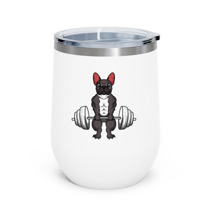 French Bulldog Deadlifts Dog Fitness Weightlifting Wine Tumbler
