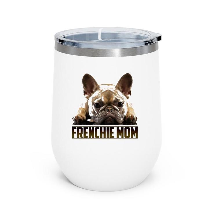 Frenchie Mom  Mother's Day For French Bulldog Mom Wine Tumbler