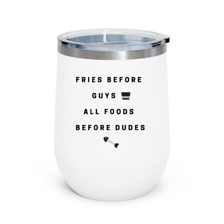 Fries Before Guys, All Foods Before Dudes Wine Tumbler