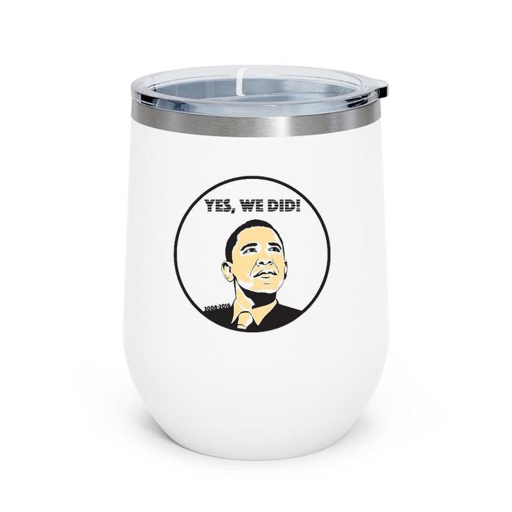 From Yes We Can To Yes We Did Obama Wine Tumbler