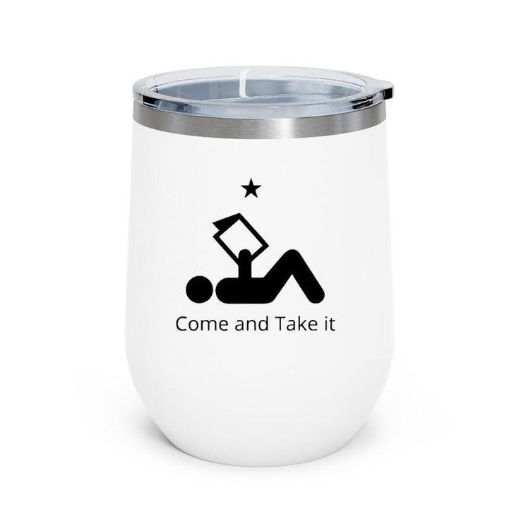 Funny Books Lovers Quote Come And Take It Wine Tumbler