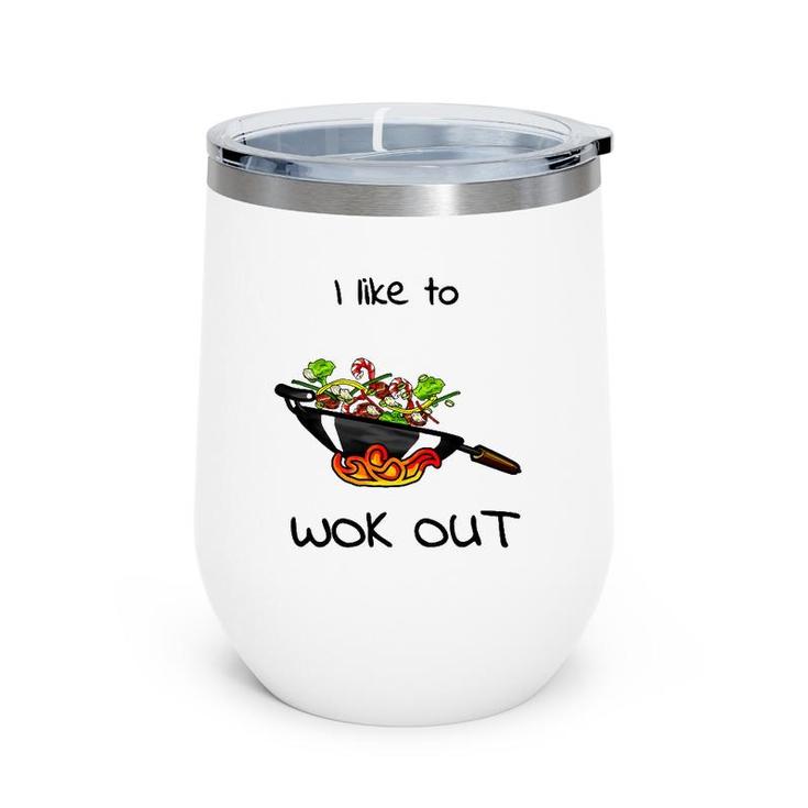 Funny I Like To Wok Out Foodieasian Tee Wine Tumbler