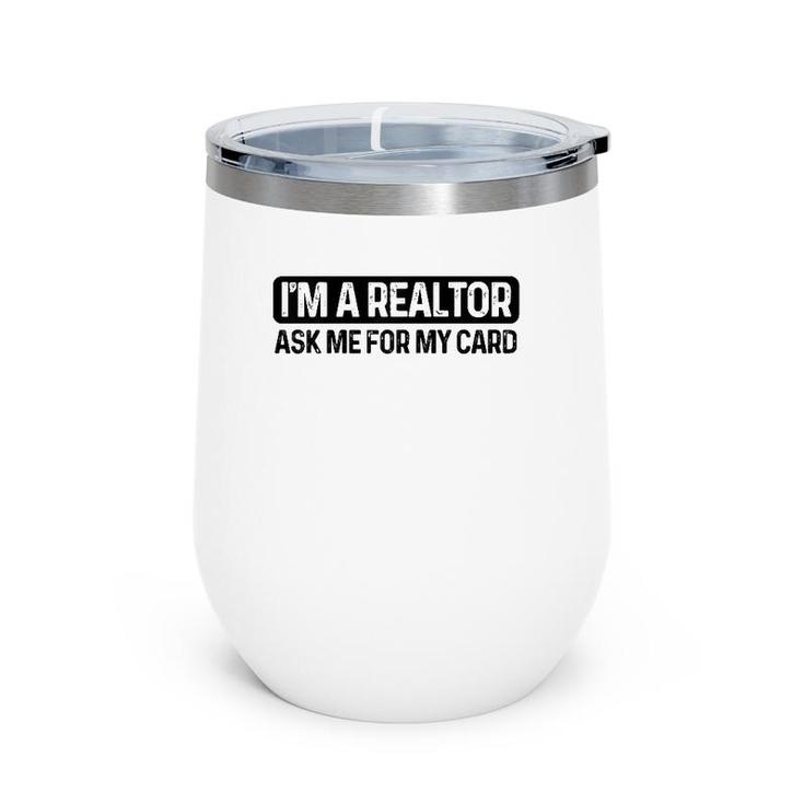 Funny I'm A Realtor Ask Me For My Card Real Estate Agent Raglan Baseball Tee Wine Tumbler
