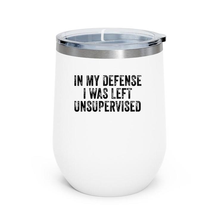 Funny In My Defense I Was Left Unsupervised Distressed Retro Wine Tumbler