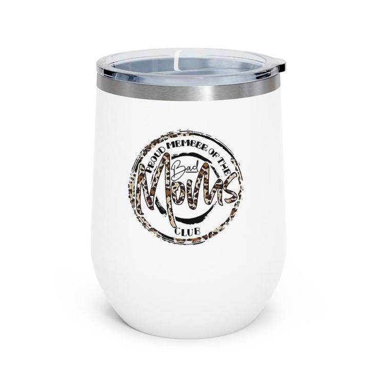 Funny Leopard Mother's Day Proud Member Of The Bad Moms Club Wine Tumbler