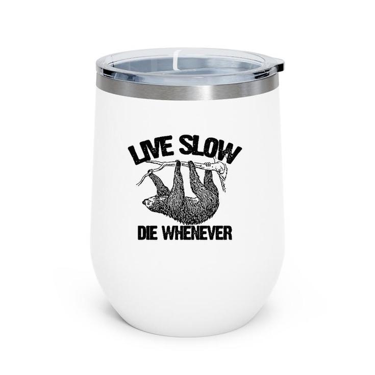 Funny Live Slow Die Whenever Sloth Wine Tumbler