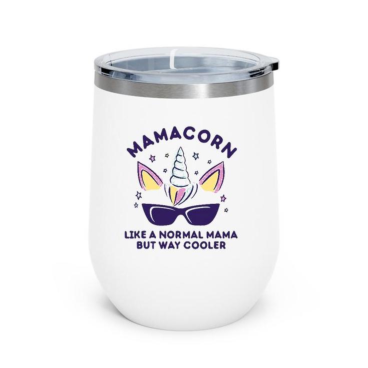 Funny Mamacorn Unicorn Mom Is Way Cooler Cute Mother's Day Wine Tumbler