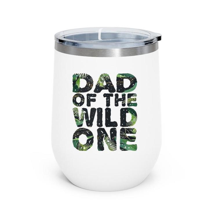 Funny Matching Family Jungle Dad Of The Wild One Wine Tumbler