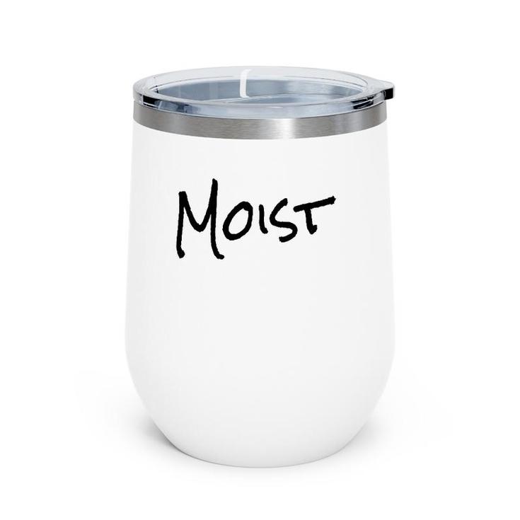 Funny Moist Gift One Word Funny Wine Tumbler