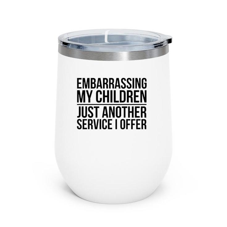 Funny Mom Dad  Gift Embarrassing My Children Wine Tumbler
