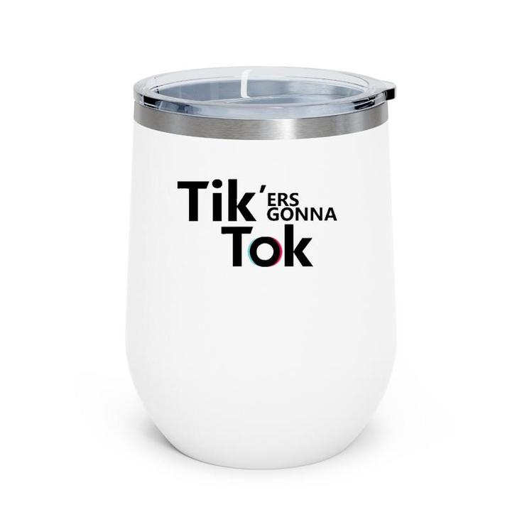 Funny Novelty Tik'ers Gonna Tok Wine Tumbler