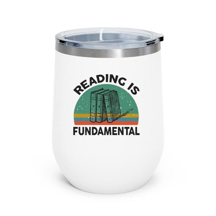 Funny Reading Is Fundamental For Teacher Nerdy Book Lover Wine Tumbler