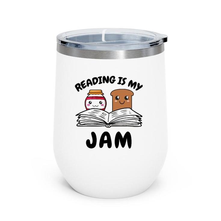 Funny Reading Is My Jam For Teacher Nerd Bookworm Book Lover Wine Tumbler