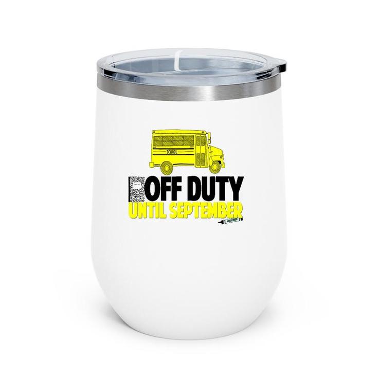 Funny School Bus Driver  Off Duty Until September Wine Tumbler