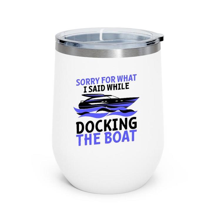 Funny Sorry For What I Said While Docking The Boat Gift Men Wine Tumbler