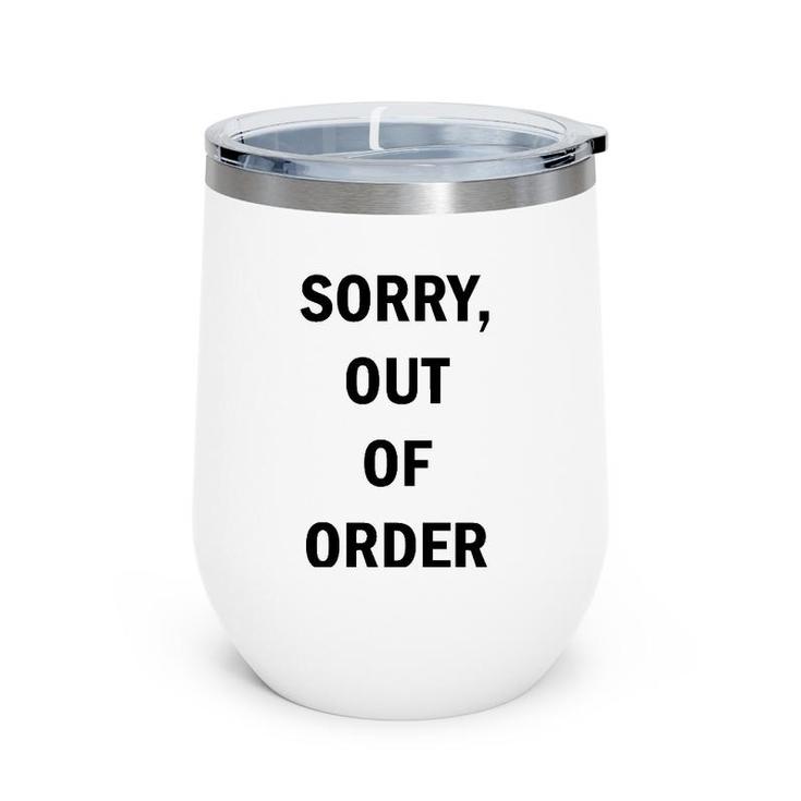 Funny Sorry Out Of Order Tee  Wine Tumbler
