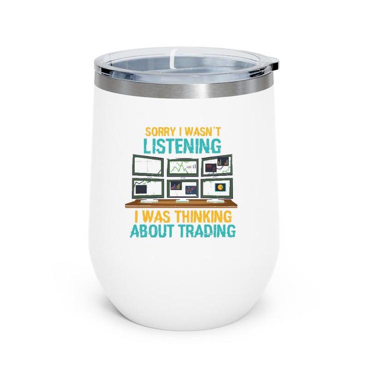 Funny Stock Market Gift I Was Thinking About Trading Wine Tumbler