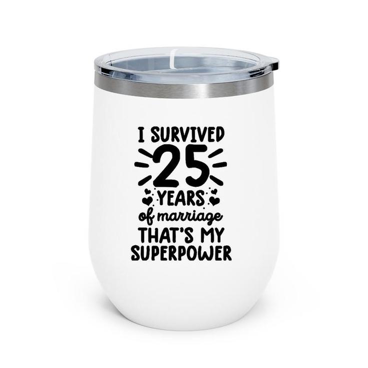 Funny Survived 25 Years Of Marriage 25Th Wedding Anniversary Wine Tumbler