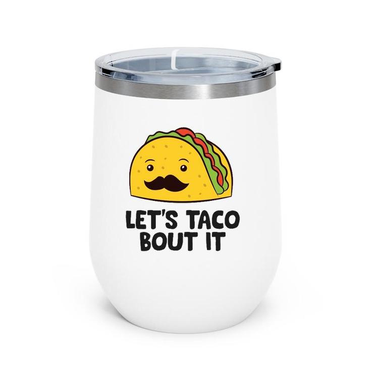 Funny Tacos Let's Taco Bout It Mexican Food  Wine Tumbler