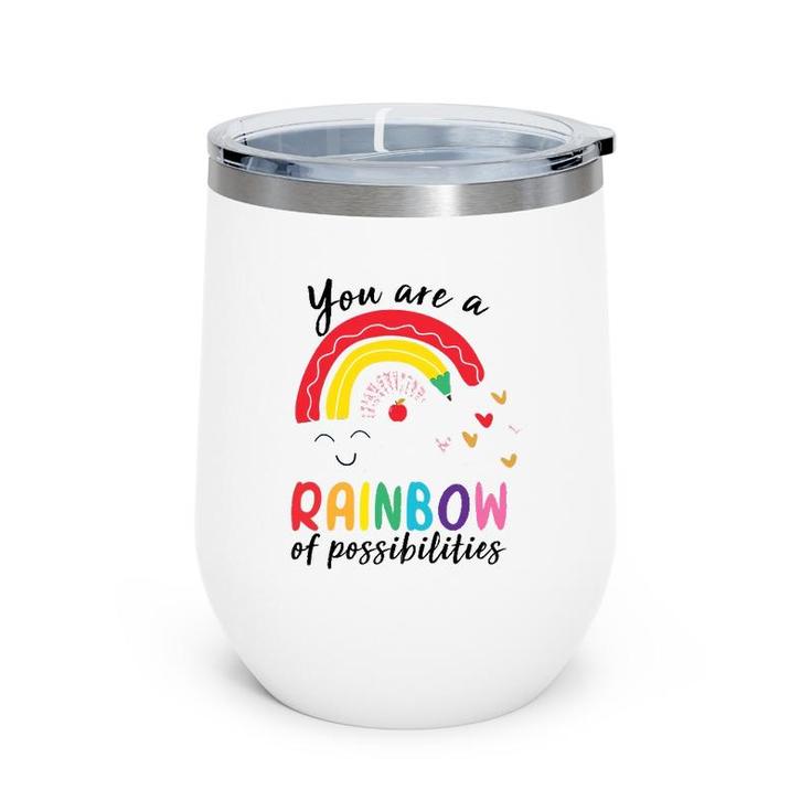 Funny Teacher You Are A Rainbow Of Possibilities Teaching Wine Tumbler