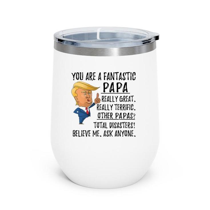 Funny Trump Father's Day Grandpa Gift You Are Fantastic Papa Wine Tumbler
