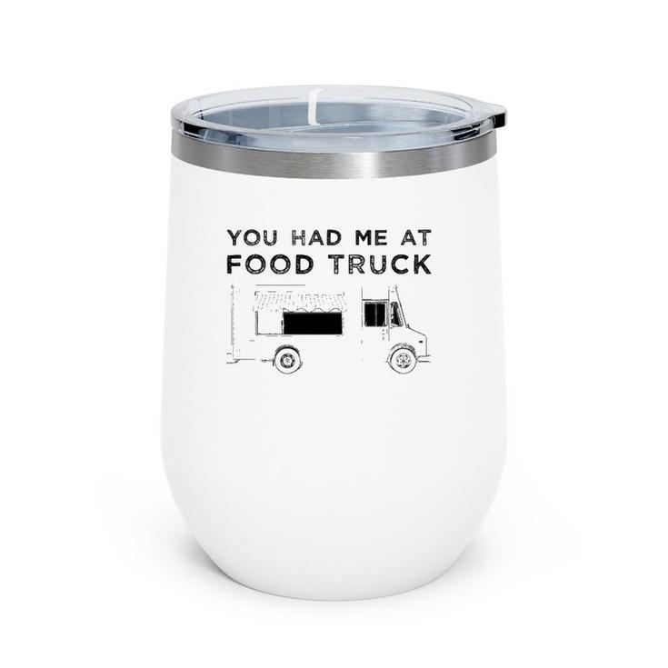 Funny You Had Me At Food Truck Driver Graphic Wine Tumbler