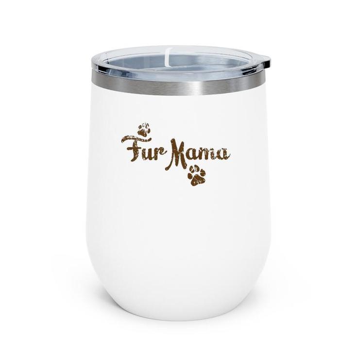 Fur Mama , Dog Cat Lover Mom Mommy Babies Gift Wine Tumbler