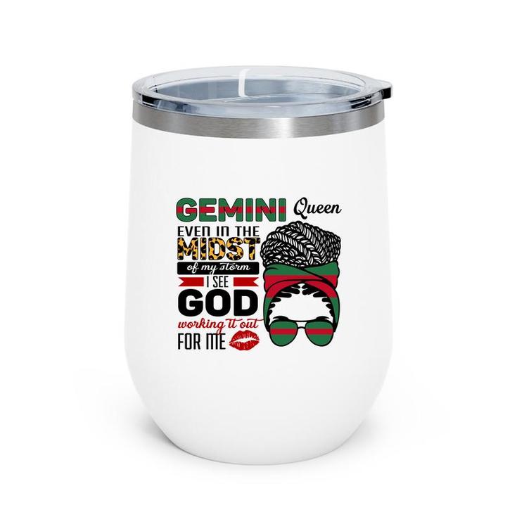 Gemini Queen Even In The Midst Of My Storm I See God Working It Out For Me Birthday Gift Wine Tumbler