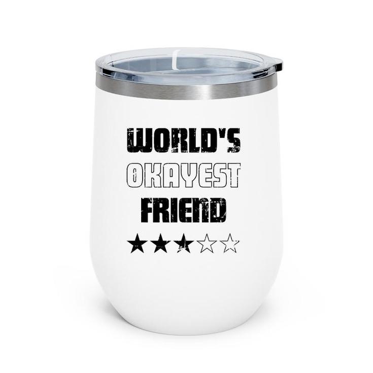 Gifts For Friends Worlds Okayest Friend Wine Tumbler