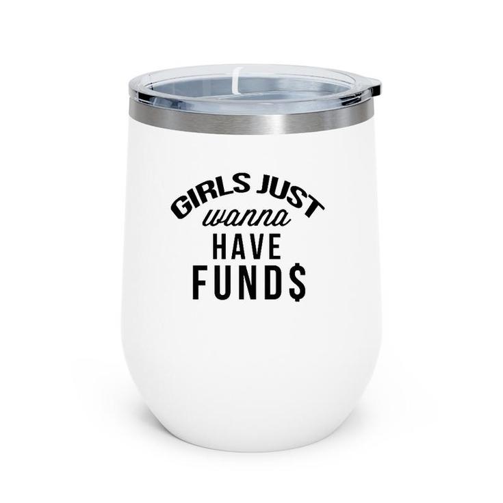 Girls Just Wanna Have Funds Women's  Wine Tumbler