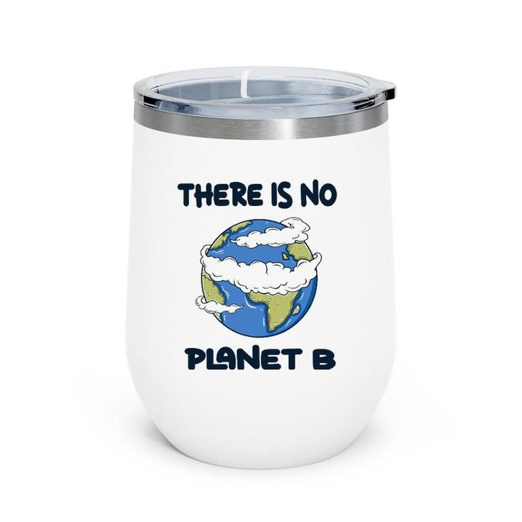 Global Warming There Is No Planet B Climate Change Earth Wine Tumbler