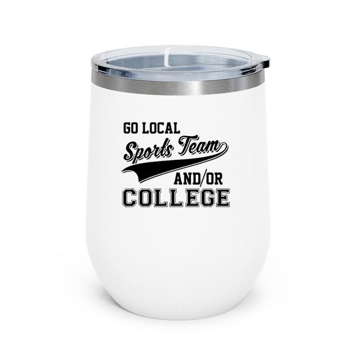 Go Local Sports Team And Or College Cute & Funny Wine Tumbler