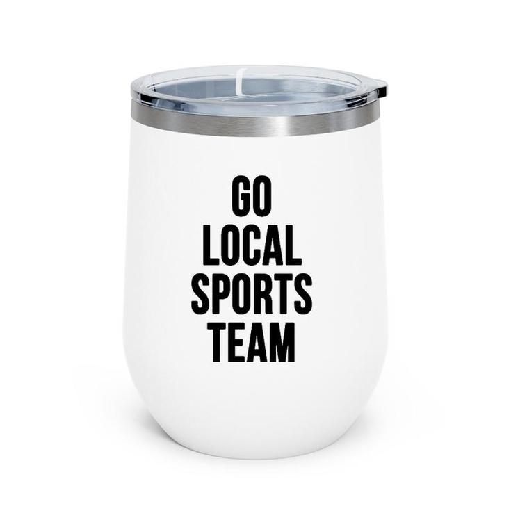 Go Local Sports Team - Generic Sports Wine Tumbler
