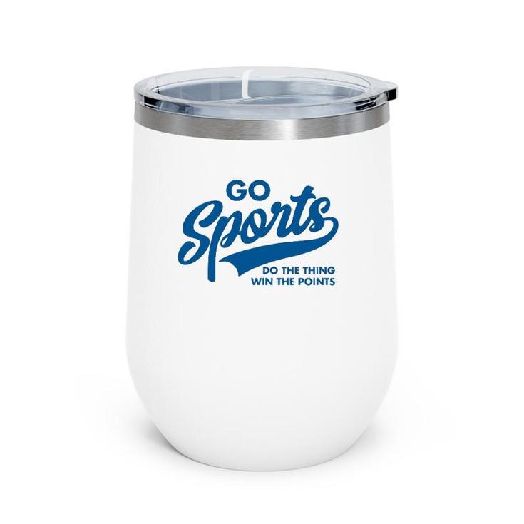 Go Sports Do The Thing Win The Points Funny Blue Wine Tumbler