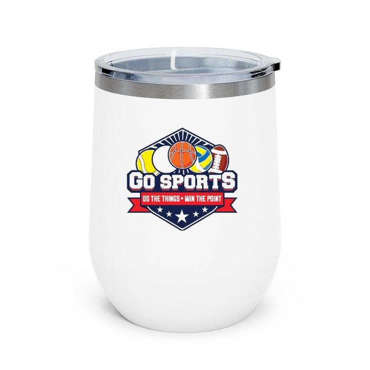 Go Sports Do The Things Win The Points Fan Athletic Game  Wine Tumbler