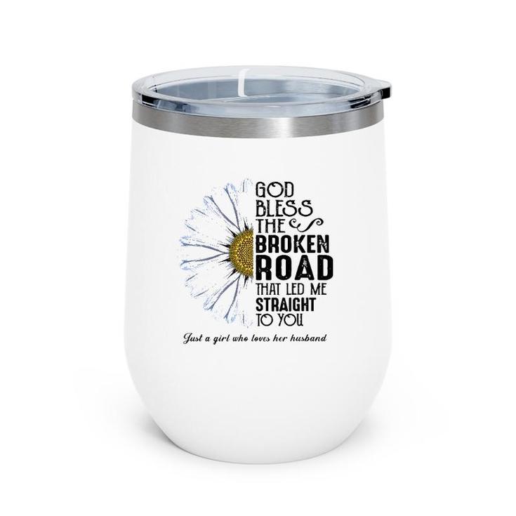 God Bless The Broken Road That Led Me Straight To You Wine Tumbler